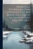 Promenade Pittoresque Dans L'évêché De Bâle Aux Bords De La Birs, De La Sorne Et De La Suza, Volume 1...