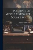 Portrait Of Myself Margaret Bourke White