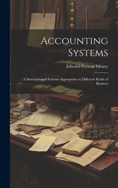 Accounting Systems: A Description of Systems Appropriate to Different Kinds of Business - Moxey, Edward Preston