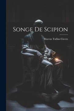 Songe De Scipion - Cicero, Marcus Tullius