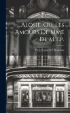 Alosie, Ou, Les Amours De Mme De M.t.p.
