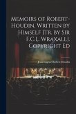 Memoirs of Robert-Houdin, Written by Himself [Tr. by Sir F.C.L. Wraxall]. Copyright Ed