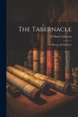 The Tabernacle; its History and Structure