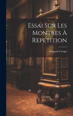 Essai Sur Les Montres À Repetition - Crespe, François