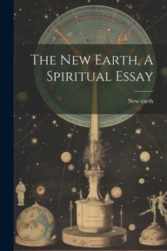 The New Earth, A Spiritual Essay - Earth, New