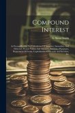 Compound Interest: As Exemplified In The Calculation Of Annuities, Immediate And Deferred, Present Values And Amounts, Insurance Premiums
