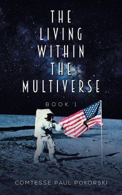 The Living Within the Multiverse - Book 1 - Pokorski, Comtesse Paul