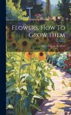 Flowers, How To Grow Them