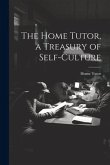 The Home Tutor, a Treasury of Self-Culture