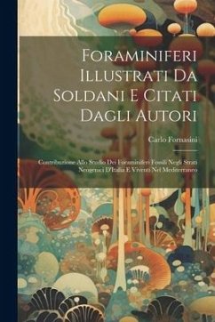 Foraminiferi Illustrati Da Soldani E Citati Dagli Autori: Contribuzione Allo Studio Dei Foraminiferi Fossili Negli Strati Neogenici D'Italia E Viventi - Fornasini, Carlo