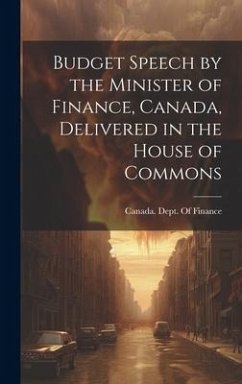 Budget Speech by the Minister of Finance, Canada, Delivered in the House of Commons