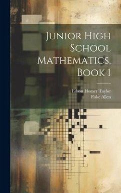 Junior High School Mathematics, Book 1 - Taylor, Edson Homer; Allen, Fiske