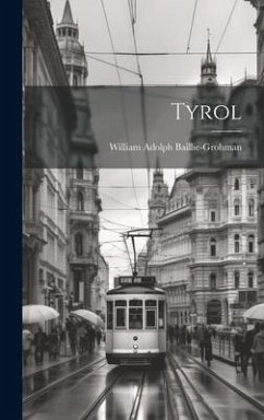 Tyrol - Baillie-Grohman, William Adolph