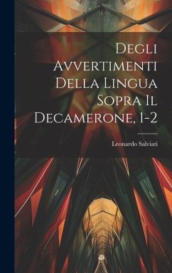 Degli Avvertimenti Della Lingua Sopra Il Decamerone, 1-2 - Salviati, Leonardo