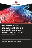 Le problème du mouvement dans la métaphysique de Descartes et Leibniz