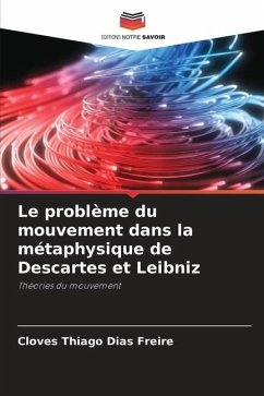 Le problème du mouvement dans la métaphysique de Descartes et Leibniz - Dias Freire, Cloves Thiago