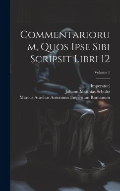 Commentariorum, Quos Ipse Sibi Scripsit Libri 12; Volume 1 - Imperator)