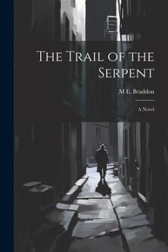 The Trail of the Serpent - Braddon, M. E.