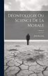 Déontologie Ou Science De La Morale;... - Bild 1