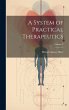 A System of Practical Therapeutics;... - Bild 1
