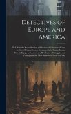 Detectives of Europe and America: Or Life in the Secret Service. a Selection of Celebrated Cases in Great Britain, France, Germany, Italy, Spain, Russ