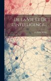 De La Vie Et De L'intelligence...