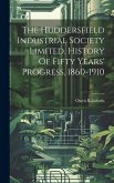 The Huddersfield Industrial Society Limited. History Of Fifty Years' Progress. 1860-1910