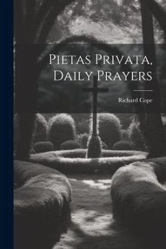 Pietas Privata, Daily Prayers - Cope, Richard