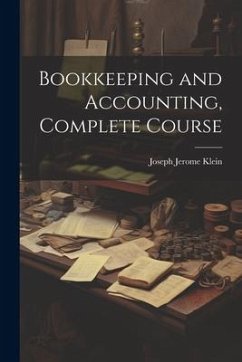 Bookkeeping and Accounting, Complete Course - Klein, Joseph Jerome