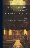 Maazor kol ha-shanah ke-fi minhag .. Italyani: ... e-nosaf mi-mavo le-Maazor Bene Roma / asher iber ... Shemel Daid Lutsao ..; Volume 1
