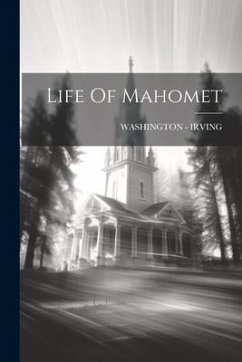 Life Of Mahomet - Irving, Washington -.