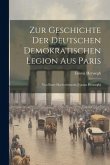 Zur Geschichte Der Deutschen Demokratischen Legion Aus Paris: Von Einer Hochverräterin [emma Herwegh]