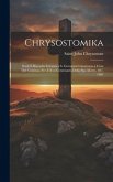 Chrysostomika: Studi E Ricerche Intorno a S. Giovanni Crisostomo a Cura Del Comitato Per Il Xvo Centenario Della Sua Morte, 407-1907
