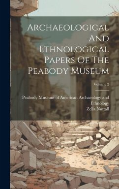 Archaeological And Ethnological Papers Of The Peabody Museum; Volume 2 - Nuttall, Zelia