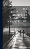 The Educational Meaning of Manual Arts and Industries