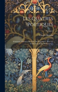 Les quatres poétiques: D'Aristote, d'Horace, de Vida, de Despreaux: avec les traductions & des remarques \; Volume 2 - Batteux, Charles