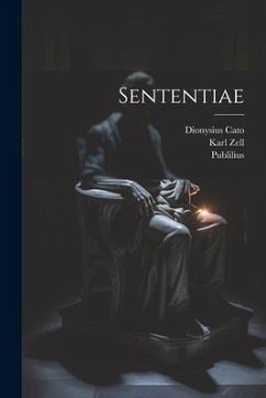 Sententiae - (Syrus), Publilius; Cato, Dionysius; Zell, Karl