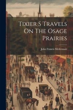 Tixier S Travels On The Osage Prairies - Mcdermott, John Francis