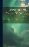 The Psalter, Or Psalms Of David: With Chants, Composed And Arranged For The Daily Morning And Evening Service