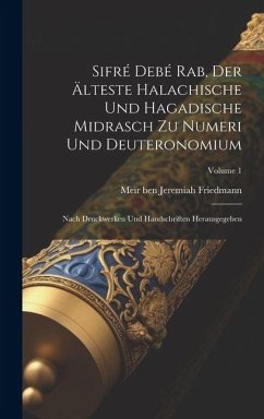 Sifré debé Rab, der älteste halachische und hagadische Midrasch zu Numeri und Deuteronomium; nach Druckwerken und Handschriften herausgegeben; Volume