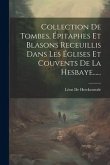 Collection De Tombes, Épitaphes Et Blasons Receuillis Dans Les Églises Et Couvents De La Hesbaye......