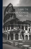 Libri De Romanae Gentis Origine: Access. Sexti Rufi Breviarium Historiae Romanae