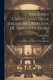 Versiones Castellanas De La Jerusalem Libertada De Torcuato Tasso: Estudio Bibliográfico Leido En El Liceo Hidalgo
