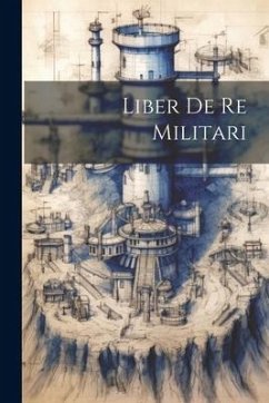 Liber De Re Militari - Anonymous