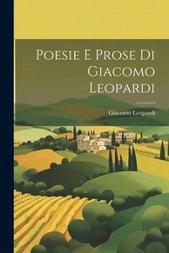 Poesie E Prose Di Giacomo Leopardi - Leopardi, Giacomo
