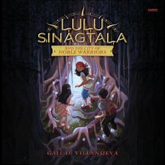 Lulu Sinagtala and the City of Noble Warriors - Villanueva, Gail D