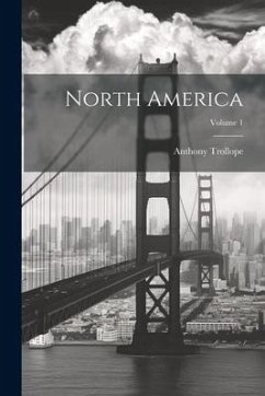 North America; Volume 1 - Trollope, Anthony