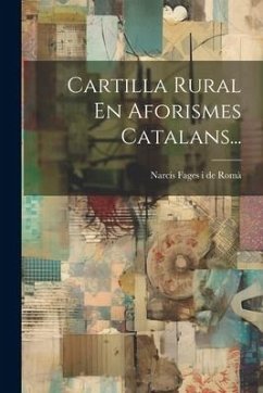 Cartilla Rural En Aforismes Catalans...