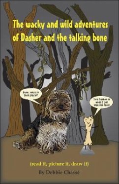 The Wacky and Wild Adventures of Dasher and the Talking Bone - Chassé, Debbie