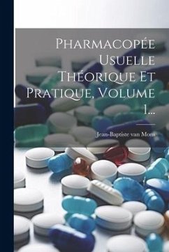 Pharmacopée Usuelle Théorique Et Pratique, Volume 1... - Mons, Jean-Baptiste Van